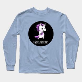 I woke up like this! Cute Funny Cool Unicorn Coffee Lover Quote Animal Lover Artwork Long Sleeve T-Shirt